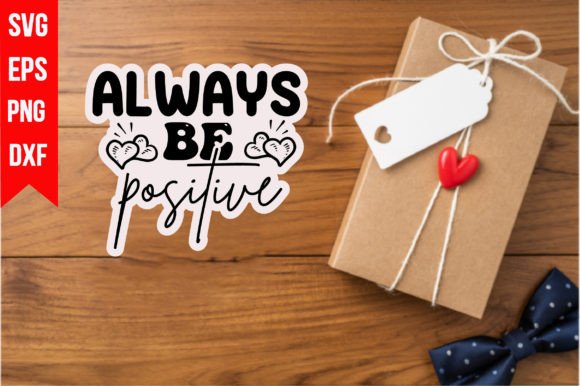 Always Be Positive Graphics for T-Shirt Designs