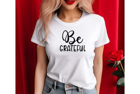 Be Grateful: Graphics for T-Shirt Designs