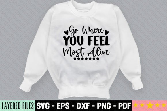Go Where You Feel Most Alive Craft: Graphics & T-Shirt Designs