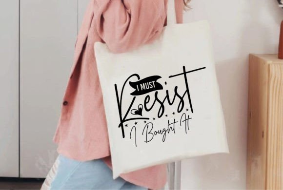 I Must Resist I Bought It Graphics