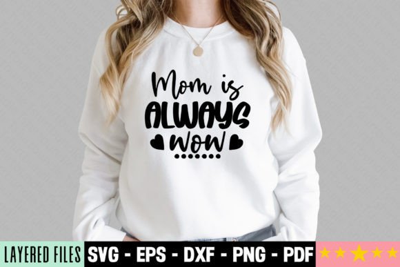 Mom Is Always Wow Craft SVG: Graphics That Elevate T-Shirt Designs