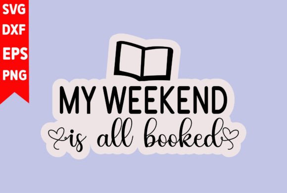 My Weekend is All Booked Graphics