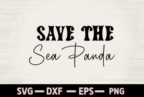 Save the Sea Panda Graphics and T-Shirt Designs