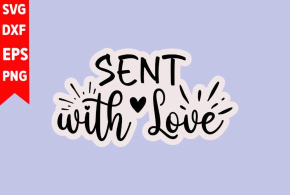 Sent with Love Graphics for T-Shirt Designs