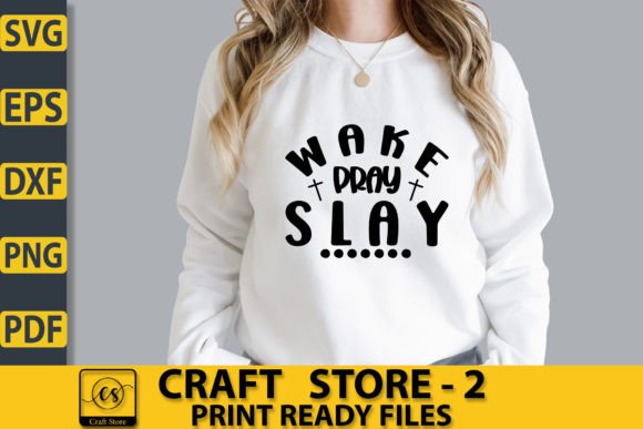 Wake Pray Slay Craft SVG: Graphics for T-Shirt Designs