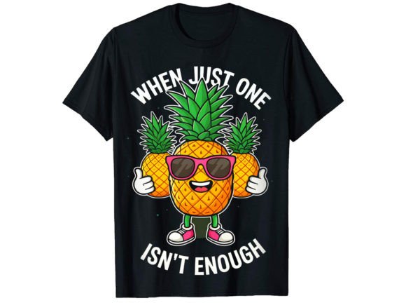 When Just One Pineapple T-Shirt: Graphics & Designs Review