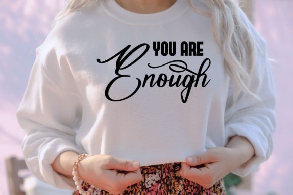 You Are Enough Graphics & T-Shirt Designs